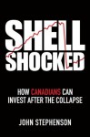 Shell Shocked: How Canadians Can Invest After the Collapse - John Stephenson