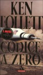 Codice a zero - A. Raffo, Ken Follett