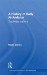 A History of Early al-Andalus (Culture and Civilization in the Middle East) - David James