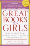 Great Books for Girls: More Than 600 Books to Inspire Today's Girls and Tomorrow's Women - Kathleen Odean