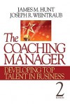 The Coaching Manager: Developing Top Talent in Business - James Hunt, Joseph Weintraub