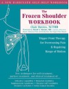 The Frozen Shoulder Workbook: Trigger Point Therapy for Overcoming Pain and Regaining Range of Motion - Clair Davies, David G. Simons