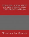 Zoraida: A Romance of the Harem and the Great Sahara - William Le Queux