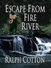 Escape from Fire River - Ralph Cotton