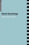 Global Geostrategy: Mackinder and the Defence of the West - Brian Blouet