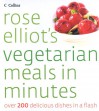 Rose Elliot's Vegetarian Meals In Minutes - Rose Elliot