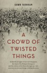 A Crowd of Twisted Things - Dawn Farnham