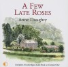 A Few Late Roses - Anne Doughty, Caroline Lennon