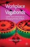 Workplace Vagabonds: Career and Community in Changing Worlds of Work - Christina Garsten