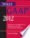 Wiley GAAP 2012: Interpretation and Application of Generally Accepted Accounting Principles - Steven M. Bragg