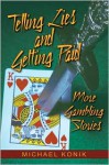 Telling Lies and Getting Paid: More Gambling Stories - Michael Konik