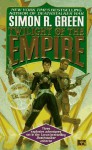 Twilight of the Empire - Simon R. Green