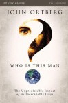 Who Is This Man? Participant's Guide - John Ortberg