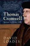 Thomas Cromwell: Servant to Henry VIII - David Loades