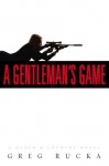 A Gentleman's Game: A Queen & Country Novel - Greg Rucka