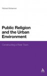 Public Religion and the Urban Environment: Constructing a River Town - Richard Bohannon