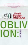 Oblivion: Stories - David Foster Wallace