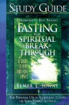 Fasting for Spiritual Breakthrough Study Guide: A Guide To Nine Biblical Fasts - Elmer L. Towns