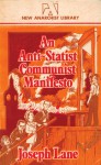 An Anti Statist Communist Manifesto - Joseph Lane