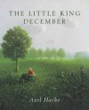 The Little King December - Axel Hacke, Michael Sowa