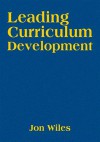 Leading Curriculum Development - Jon Wiles