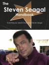 The Steven Seagal Handbook - Everything You Need to Know about Steven Seagal - Emily Smith