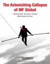 The Astonishing Collapse of MF Global - Matt Koppenheffer, John Reeves, Molly McCluskey, Tim Beyers