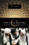 The Shia Revival: How Conflicts within Islam Will Shape the Future - Vali Nasr, Seyyed Vali Nasr