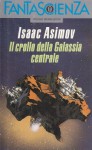 Il crollo della Galassia centrale - Isaac Asimov, Cesare Scaglia