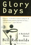 Glory Days: On Sports, Men, and Dreams-That Don't Die - Bill Reynolds