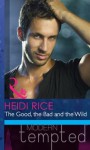 The Good, the Bad and the Wild (Mills & Boon Modern Tempted) (Mills & Boon RIVA) - Heidi Rice