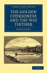 The Golden Chersonese and the Way Thither - Isabella L. Bird