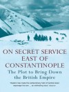 On Secret Service East of Constantinople - Peter Hopkirk