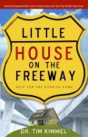 Little House on the Freeway: Help for the Hurried Home - Tim Kimmel