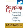 Stepping Up: How Taking Responsibility Changes Everything - John Izzo, Marshall Goldsmith