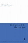 Deleuze and the Unconscious - Christian Kerslake