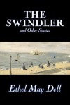 The Swindler and Other Stories - Ethel M. Dell