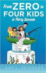 From Zero To Four Kids in Thirty Seconds - Amy L. Peterson