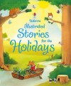 Illustrated Stories For The Holidays (Usborne Anthologies And Treasuries) - Lesley Sims