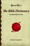 The Bible Dictionary: Your Biblical Reference Book (Forgotten Books) - Matthew George Easton