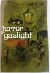 Terror by Gaslight: More Victorian Tales of Terror - Anonymous, Andrew Lang, Fitz-James O'Brien, Elizabeth Stuart Phelps, Hugh Lamb, Robert Barr, Sabine Baring-Gould, Edwin Lester Arnold, Rhoda Broughton, Erckmann-Chatrian, Émile Erckmann, Alexandre Chatrian, R. Murray Gilchrist, J.E. Preston Muddock, Grant Allen, Jonas L