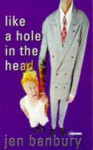 Like A Hole In The Head - Jen Banbury