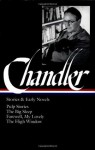Raymond Chandler: Stories and Early Novels: Pulp Stories / The Big Sleep / Farewell, My Lovely / The High Window (Library of America) - Raymond Chandler, Frank MacShane