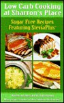 Low carb cooking and Sharron's place: Sugar free recipes featuring SteviaPlus - Sharron Long