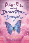 Philippa Fisher and the Dream-Maker's Daughter - Liz Kessler