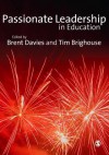 Passionate Leadership in Education - Brent Davies, Tim Brighouse