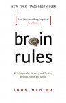 Brain Rules: 12 principles for surviving and thriving at work, home, and school - John Medina