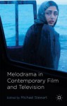 Melodrama in Contemporary Film and Television - Michael Stewart