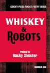 Whiskey & Robots (Gorsky Press Pocket Poetry) - Bucky Sinister