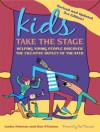 Kids Take the Stage: Helping Young People Discover the Creative Outlet of Theater - Lenka Peterson, Dan O'Connor